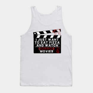 I just want to eat pizza and watch horror movies Tank Top